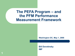 The PEFA Program – and the PFM Performance Measurement Framework  Washington DC, May 1, 2008  Bill Dorotinsky IMF.