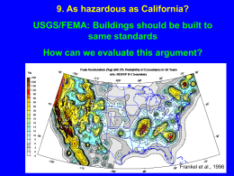 9. As hazardous as California? USGS/FEMA: Buildings should be built to same standards  How can we evaluate this argument?  Frankel et al., 1996