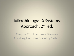 Microbiology: A Systems Approach, 2nd ed. Chapter 23: Infectious Diseases Affecting the Genitourinary System.