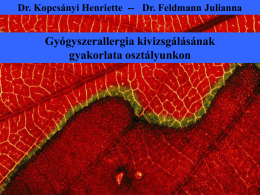 Dr. Kopcsányi Henriette -- Dr. Feldmann Julianna  Gyógyszerallergia kivizsgálásának gyakorlata osztályunkon Toxicoderma definicio: • • • • • •  therápiás, profilaktikus diagnosztikus adagban adott a gyógyszer farmakológiai hatásától eltérő bőr /