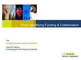 Pivot: Identifying Funding & Collaborators  Date INTERDISCIPLINARY RESEARCH SUPPORT Kassie M. Obelleiro Funding Opportunities Program Coordinator.