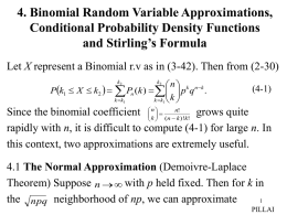 4. Binomial Random Variable Approximations, Conditional Probability Density Functions and Stirling’s Formula Let X represent a Binomial r.v as in (3-42).