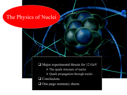 The Physics of Nuclei   Major experimental thrusts for 12 GeV  The quark structure of nuclei  Quark propagation through nuclei   Conclusions 