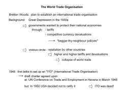 The World Trade Organisation Bretton Woods: plan to establish an international trade organisation Background:  Great Depression in the 1930s governments wanted to protect their.