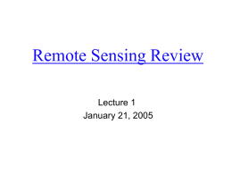 Remote Sensing Review Lecture 1 January 21, 2005 What is remote sensing   Remote Sensing: remote sensing is science of     acquiring, processing, and interpreting  images and related data.