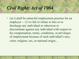 Civil Rights Act of 1964 • (a) it shall be unlawful employment practice for an employer -- (1) to fail or refuse.