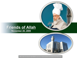 Friends of Allah November 20, 2009  NOTE: Al Islam Team takes full responsibility for any errors or miscommunication in this Synopsis of.