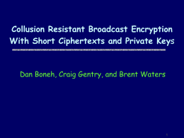 Collusion Resistant Broadcast Encryption With Short Ciphertexts and Private Keys  Dan Boneh, Craig Gentry, and Brent Waters.