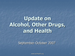 Update on Alcohol, Other Drugs, and Health September-October 2007  www.aodhealth.org Studies on Health Outcomes  www.aodhealth.org Alcohol Use Disorders: Chronic or Not?  Hasin DS, et al.