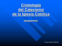 Cristología del Catecismo de la Iglesia Católica (esquema)  P. Juan María Gallardo Cinco grandes temas I.