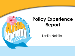 Policy Experience Report Leslie Nobile Purpose • Review existing policies – Ambiguous text/Inconsistencies/Gaps/Effectiveness  • Identify areas where new or modified policy may be needed – Operational experience –