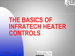 THE BASICS OF INFRATECH HEATER CONTROLS 11/6/2015 Infratech Patio Heater Controls Disclaimer The materials found within this presentation are not intended to provide all the information.