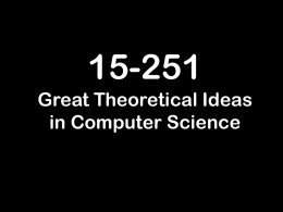 15-251 Great Theoretical Ideas in Computer Science Cantor’s Legacy: Infinity and Diagonalization Lecture 23 (November 9, 2010)