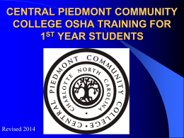 CENTRAL PIEDMONT COMMUNITY COLLEGE OSHA TRAINING FOR 1ST YEAR STUDENTS  Revised 2014 LEARNING OBJECTIVES STUDENTS SHOULD BE ABLE TO UNDERSTAND; DISCUSS; INDENTIFY; AND IMPLEMENT OSHA.
