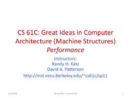 CS 61C: Great Ideas in Computer Architecture (Machine Structures) Performance Instructors: Randy H. Katz David A.