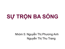 SỰ TRỘN BA SÓNG Nhóm 5: Nguyễn Thị Phương Anh Nguyễn Thị Thu Trang.