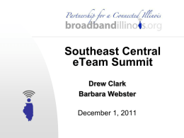 Southeast Central eTeam Summit Drew Clark Barbara Webster December 1, 2011 PCI’s Mission    Collect & Publish Data and Maps Maximize Broadband Adoption, Impact, and Use Enhance Internet Infrastructure    Better.