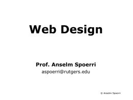 Information Visualization Course  Web Design Prof. Anselm Spoerri aspoerri@rutgers.edu  © Anselm Spoerri Lecture 4 – Overview XHTML Elements Recap – Hierarchy of Tags – Block and Inline.