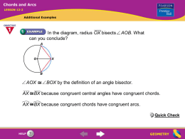 Chords and Arcs LESSON 12-2  Additional Examples  In the diagram, radius OX bisects can you conclude?  AOX  AOB.