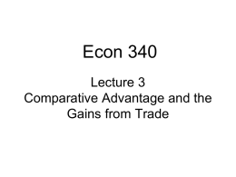 Econ 340 Lecture 3 Comparative Advantage and the Gains from Trade News Jan 11-17 •  •  •  Oil price falls to new lows -- WSJ: 1/13 |