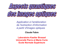 Application à l'amélioration de l'extraction d'information à partir d'images optiques Claude Fabre Laboratoire Kastler Brossel Université Pierre et Marie Curie Ecole Normale Supérieure.