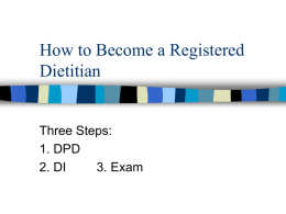 How to Become a Registered Dietitian  Three Steps: 1. DPD 2. DI 3. Exam Central Washington University is an ADA accredited DPD       Finish the Nutrition and Dietetics Spec. Including.