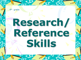 4th grade  Research/ Reference Skills Hardcopy References • Encyclopedia • Atlas • Almanac • Dictionary • Thesaurus • Magazines • Newspapers.