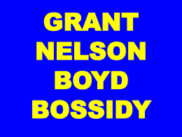 GRANT NELSON BOYD BOSSIDY GRANT Grant from the “seminal” biography by:  Jean Edward Smith “A generation of American officers had been schooled to believe the art.