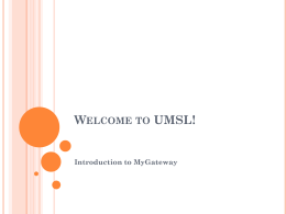 WELCOME TO UMSL!  Introduction to MyGateway LOGIN PAGE       MyGateway link on www.umsl.edu  MyGateway mygateway.umsl.edu SSO ID and password must be entered to login (circled)