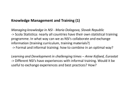 Knowledge Management and Training (1) Managing knowledge in NSI - Maria Dologova, Slovak Republic -> Scola Statistica: nearly all countries have their.