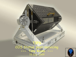 TIPS COS Status: post-servicing --- Tony Keyes --16 July 2009 COS and NCS Pressure 5E-06  COS (LVACPRES)  NCS (METPSPR)  Pressure (Torr)  4E-06  3E-06  SIC&DH Anomaly FUV HV Turn-on Complete  2E-06  1E-06  0E+00 5/22  5/26  5/30  6/3  6/7  6/11  6/15  6/19  2009