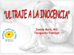 Jennie Barb, MS Terapeuta Familiar Qué es el Maltrato Infantil? • El maltrato y abuso infantil es toda acción u omisión que afecte.