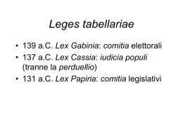 Leges tabellariae • 139 a.C. Lex Gabinia: comitia elettorali • 137 a.C.