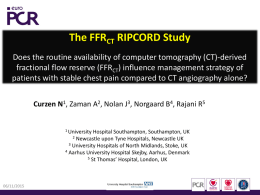 The FFRCT RIPCORD Study Does the routine availability of computer tomography (CT)-derived fractional flow reserve (FFRCT) influence management strategy of patients with stable.