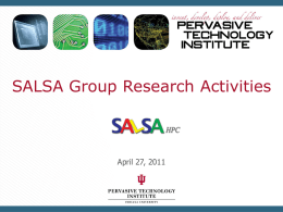 SALSA Group Research Activities  April 27, 2011 Research Overview MapReduce Runtime Twister Azure MapReduce  Dryad and Parallel Applications NIH Projects Bioinformatics Workflow Data Visualization – GTM/MDS/PlotViz  Education.
