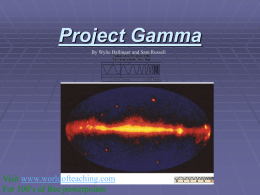 Project Gamma By Wylie Ballinger and Sam Russell  Visit www.worldofteaching.com For 100’s of free powerpoints.