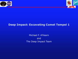 Deep Impact: Excavating Comet Tempel 1  Michael F. A’Hearn and The Deep Impact Team.