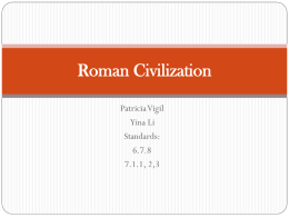 Roman Civilization Patricia Vigil Yina Li Standards: 6.7.8 7.1.1, 2,3 ROMAN CULTURE  Roman artists and writers borrowed many ideas from  the Greeks.  They admired and studied.