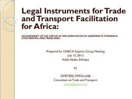Legal Instruments for Trade and Transport Facilitation for Africa: AN ASSESMENT OF THE STATUS OF IMPLEMENTATION OF AGREEMENTS TOWARDS A CONTINENTAL FREE TRADE AREA  Prepared.