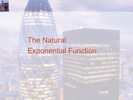The Natural Exponential Function Natural Exponential Function  Any positive number can be used as the base for an exponential function. However, some are used.