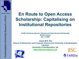 En Route to Open Access Scholarship: Capitalising on Institutional Repositories ALISS Christmas Special: Libraries and Open Access Scholarship British Library Dec 11 2006  Jessie M.N.