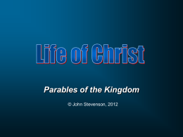 Parables of the Kingdom © John Stevenson, 2012 • • • •  Sower Wheat & Weeds Mustard Seed Leaven  In all four parables, there is… • Something planted • Growth &
