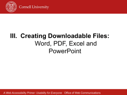 III. Creating Downloadable Files: Word, PDF, Excel and PowerPoint  A Web Accessibility Primer: Usability for Everyone Office of Web Communications.