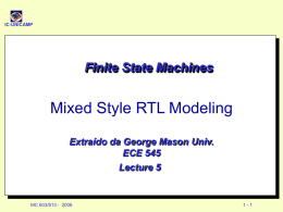 IC-UNICAMP  Finite State Machines  Mixed Style RTL Modeling Extraído da George Mason Univ. ECE 545 Lecture 5  MC 603/613 - 2006  1-1
