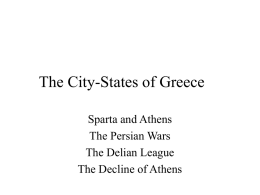 The City-States of Greece Sparta and Athens The Persian Wars The Delian League The Decline of Athens.