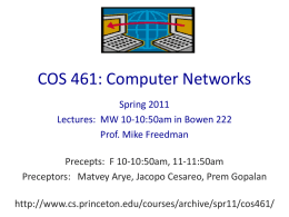 COS 461: Computer Networks Spring 2011 Lectures: MW 10-10:50am in Bowen 222 Prof.