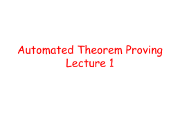 Automated Theorem Proving Lecture 1 Given program P and specification S, does P satisfy S?  Program verification is undecidable!