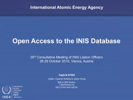 International Atomic Energy Agency  Open Access to the INIS Database 35th Consultative Meeting of INIS Liaison Officers 28-29 October 2010, Vienna, Austria  Taghrid ATIEH Leader,