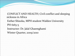 CONFLICT AND HEALTH; Civil conflict and sleeping sickness in Africa Esther Shisoka, MPH student Walden University PH 6165-5 Instructor: Dr.