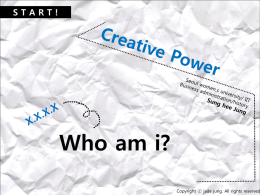 START!  Who am i?  Copyright ⓒ jade jung. All rights reserved Contents  Sunghee Jung  Who am I? What did I?  SWOT.